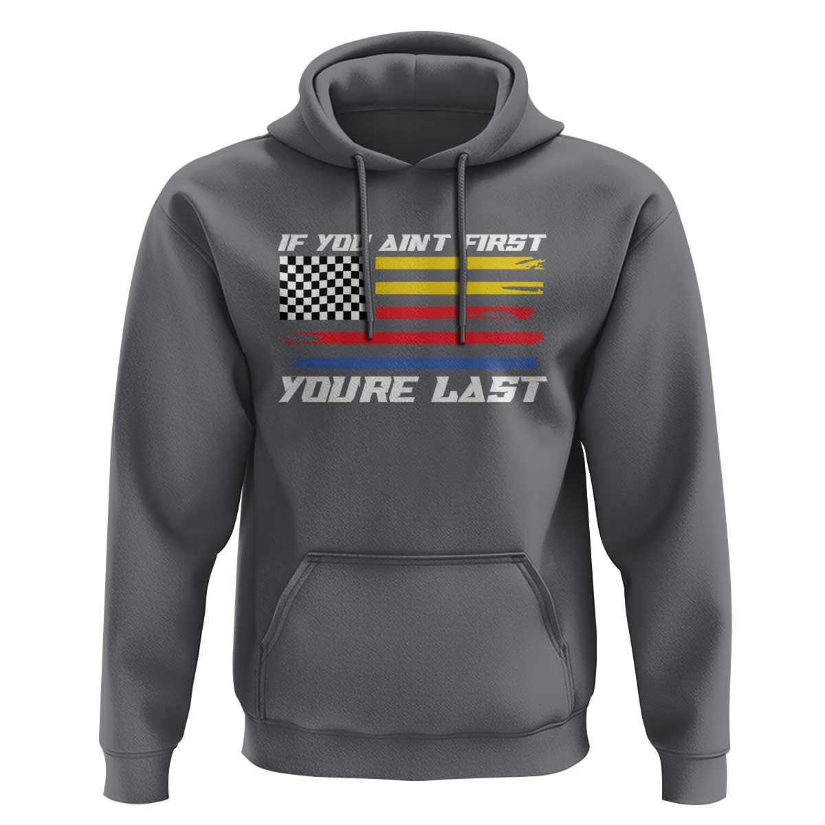 US Flag Car Racing Hoodie If You Aint First Youre Last Checkered Flag - Wonder Print Shop