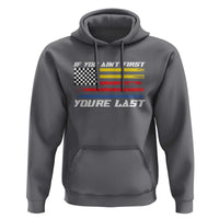 US Flag Car Racing Hoodie If You Aint First Youre Last Checkered Flag - Wonder Print Shop