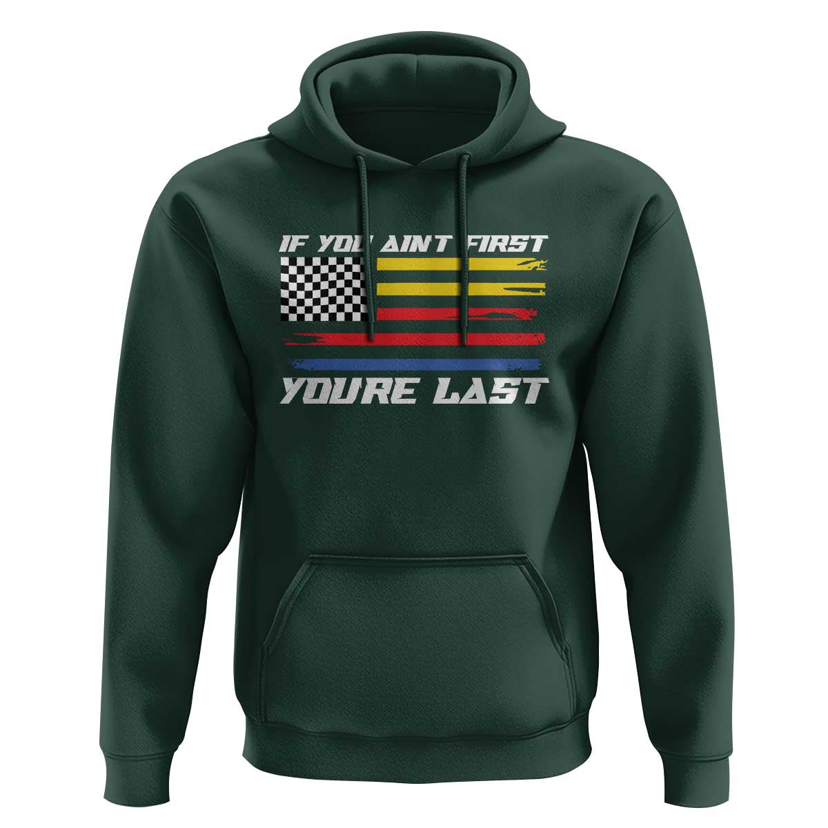 US Flag Car Racing Hoodie If You Aint First Youre Last Checkered Flag - Wonder Print Shop