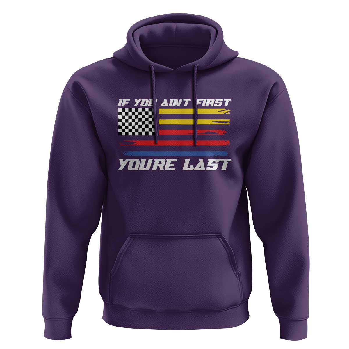 US Flag Car Racing Hoodie If You Aint First Youre Last Checkered Flag - Wonder Print Shop