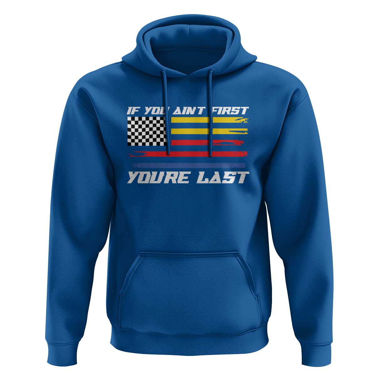 US Flag Car Racing Hoodie If You Aint First Youre Last Checkered Flag - Wonder Print Shop