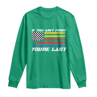 US Flag Car Racing Long Sleeve Shirt If You Aint First Youre Last Checkered Flag - Wonder Print Shop