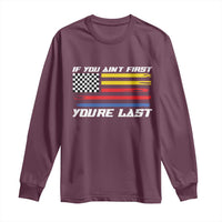 US Flag Car Racing Long Sleeve Shirt If You Aint First Youre Last Checkered Flag - Wonder Print Shop