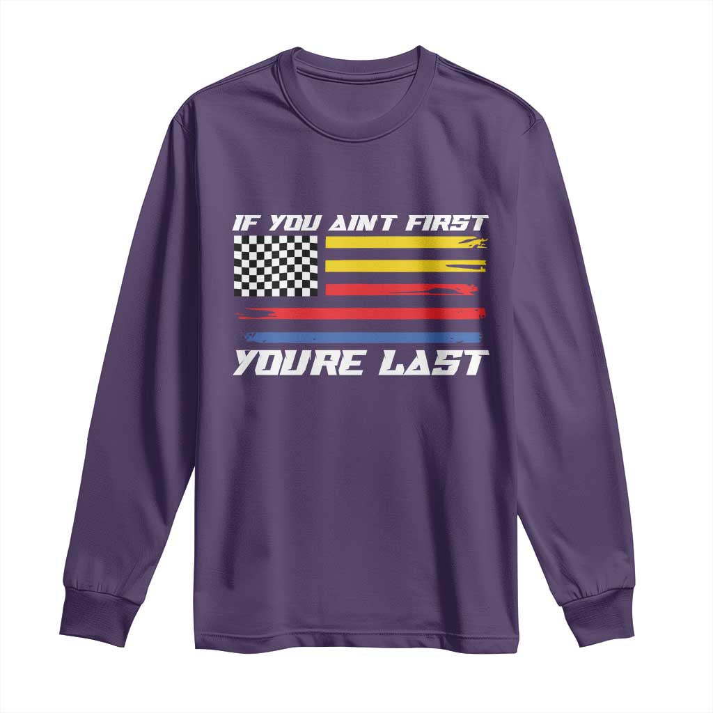 US Flag Car Racing Long Sleeve Shirt If You Aint First Youre Last Checkered Flag - Wonder Print Shop
