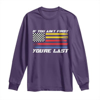 US Flag Car Racing Long Sleeve Shirt If You Aint First Youre Last Checkered Flag - Wonder Print Shop