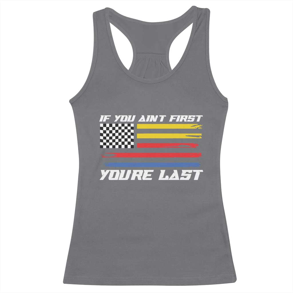 US Flag Car Racing Racerback Tank Top If You Aint First Youre Last Checkered Flag - Wonder Print Shop