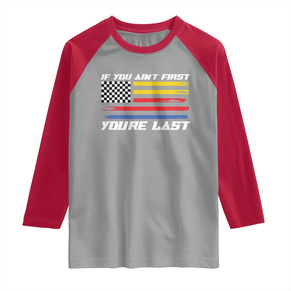US Flag Car Racing Raglan Shirt If You Aint First Youre Last Checkered Flag - Wonder Print Shop