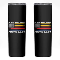 US Flag Car Racing Skinny Tumbler If You Aint First Youre Last Checkered Flag - Wonder Print Shop