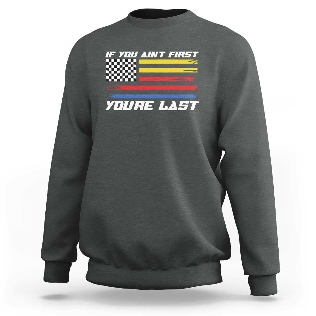 US Flag Car Racing Sweatshirt If You Aint First Youre Last Checkered Flag - Wonder Print Shop
