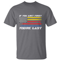 US Flag Car Racing T Shirt If You Aint First Youre Last Checkered Flag - Wonder Print Shop