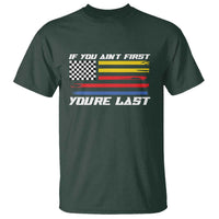 US Flag Car Racing T Shirt If You Aint First Youre Last Checkered Flag - Wonder Print Shop
