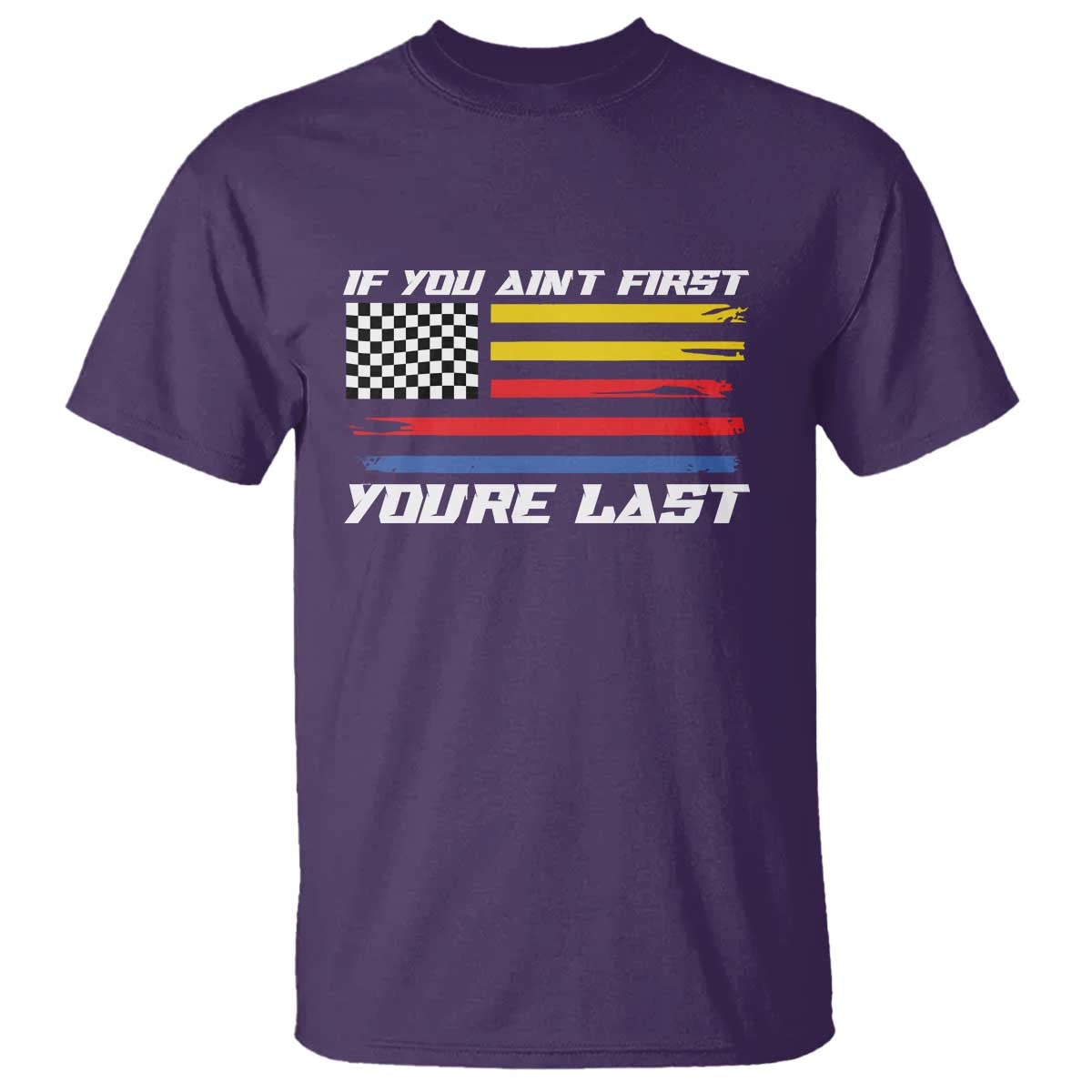 US Flag Car Racing T Shirt If You Aint First Youre Last Checkered Flag - Wonder Print Shop