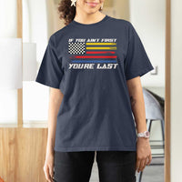 US Flag Car Racing T Shirt For Women If You Aint First Youre Last Checkered Flag - Wonder Print Shop