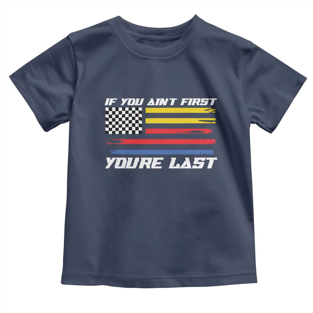 US Flag Car Racing Toddler T Shirt If You Aint First Youre Last Checkered Flag - Wonder Print Shop