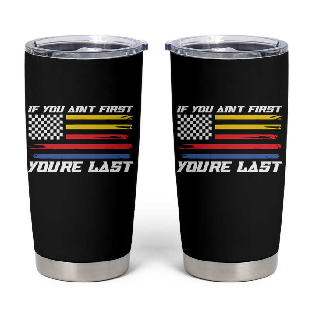 US Flag Car Racing Tumbler Cup If You Aint First Youre Last Checkered Flag - Wonder Print Shop