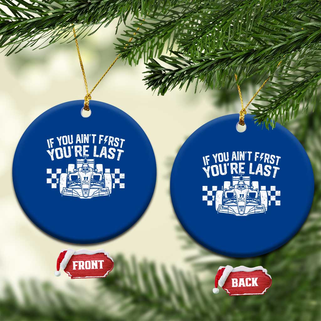Car Racing Ceramic Ornament If You Aint First Youre Last Checkered Flag - Wonder Print Shop