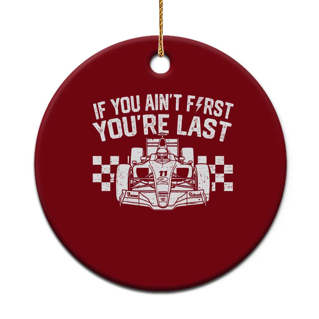 Car Racing Ceramic Ornament If You Aint First Youre Last Checkered Flag - Wonder Print Shop