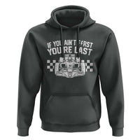 Car Racing Hoodie If You Aint First Youre Last Checkered Flag - Wonder Print Shop