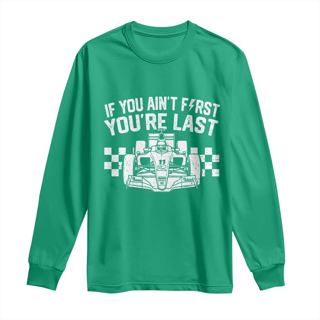 Car Racing Long Sleeve Shirt If You Aint First Youre Last Checkered Flag - Wonder Print Shop