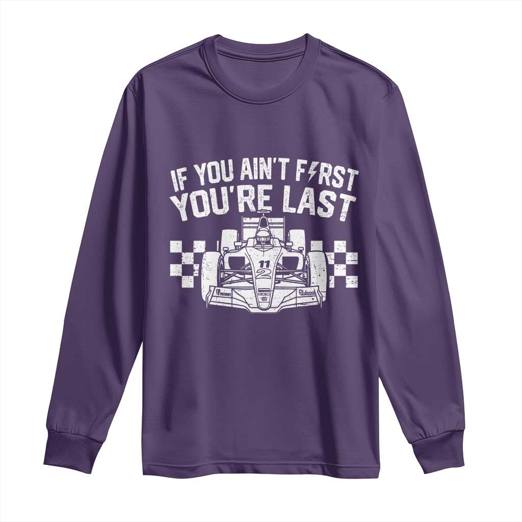 Car Racing Long Sleeve Shirt If You Aint First Youre Last Checkered Flag - Wonder Print Shop