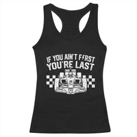Car Racing Racerback Tank Top If You Aint First Youre Last Checkered Flag - Wonder Print Shop