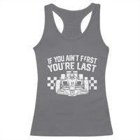 Car Racing Racerback Tank Top If You Aint First Youre Last Checkered Flag - Wonder Print Shop