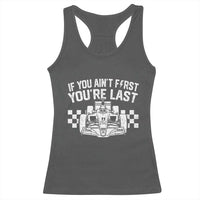 Car Racing Racerback Tank Top If You Aint First Youre Last Checkered Flag - Wonder Print Shop