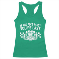 Car Racing Racerback Tank Top If You Aint First Youre Last Checkered Flag - Wonder Print Shop