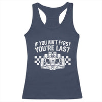 Car Racing Racerback Tank Top If You Aint First Youre Last Checkered Flag - Wonder Print Shop