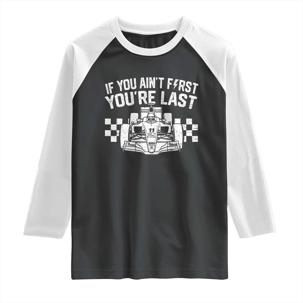 Car Racing Raglan Shirt If You Aint First Youre Last Checkered Flag - Wonder Print Shop
