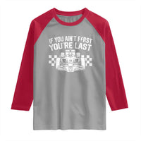 Car Racing Raglan Shirt If You Aint First Youre Last Checkered Flag - Wonder Print Shop