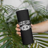 Car Racing Skinny Tumbler If You Aint First Youre Last Checkered Flag - Wonder Print Shop