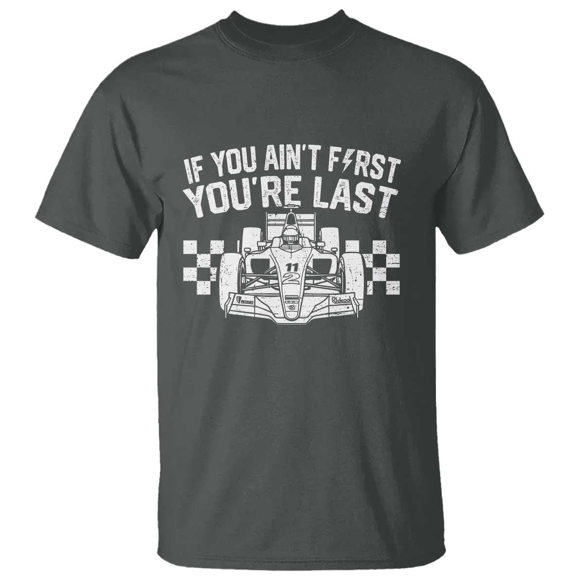 Car Racing T Shirt If You Aint First Youre Last Checkered Flag - Wonder Print Shop