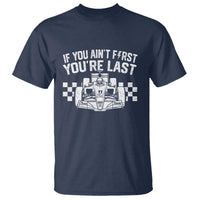 Car Racing T Shirt If You Aint First Youre Last Checkered Flag - Wonder Print Shop