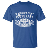 Car Racing T Shirt If You Aint First Youre Last Checkered Flag - Wonder Print Shop