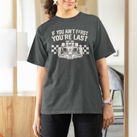 Car Racing T Shirt For Women If You Aint First Youre Last Checkered Flag - Wonder Print Shop