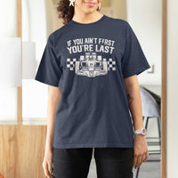 Car Racing T Shirt For Women If You Aint First Youre Last Checkered Flag - Wonder Print Shop