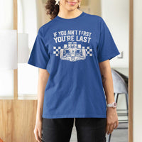 Car Racing T Shirt For Women If You Aint First Youre Last Checkered Flag - Wonder Print Shop