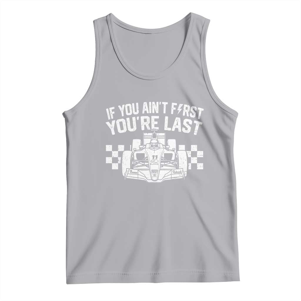 Car Racing Tank Top If You Aint First Youre Last Checkered Flag - Wonder Print Shop