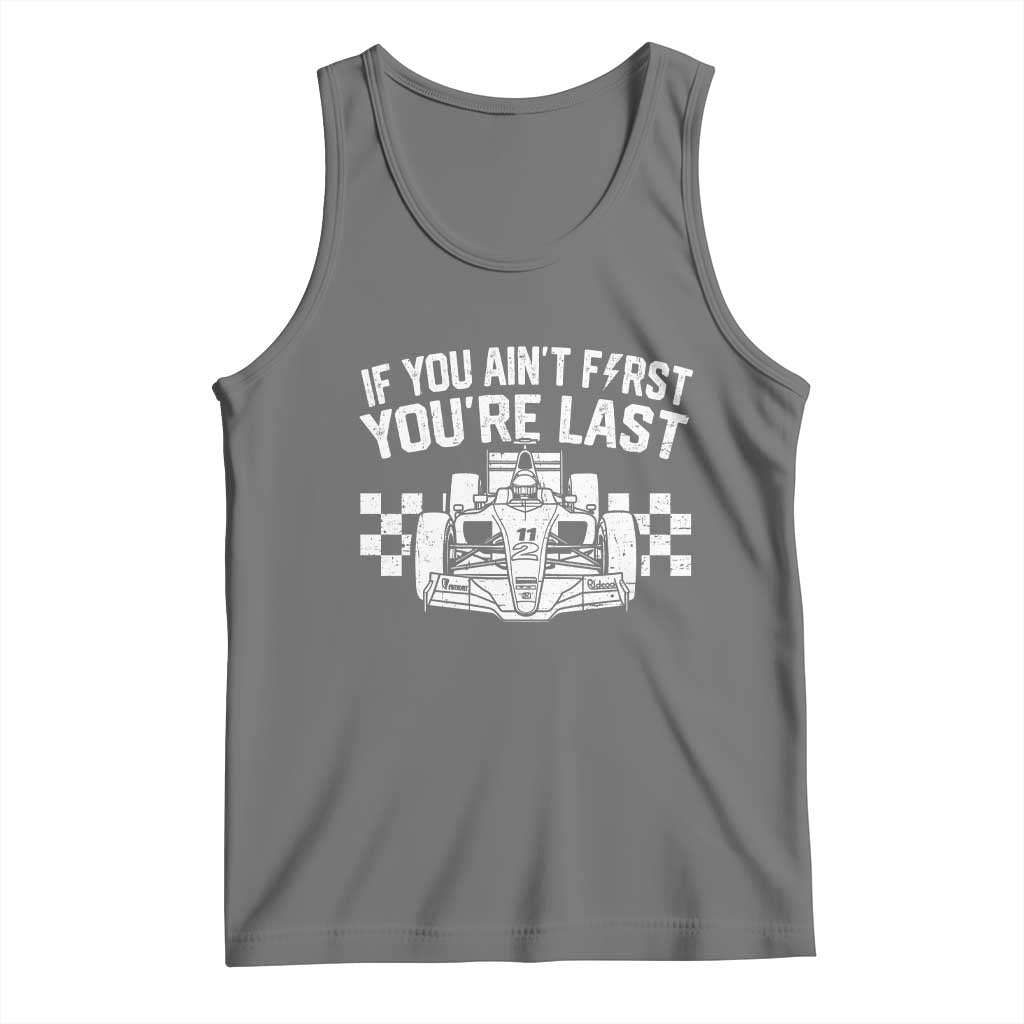 Car Racing Tank Top If You Aint First Youre Last Checkered Flag - Wonder Print Shop