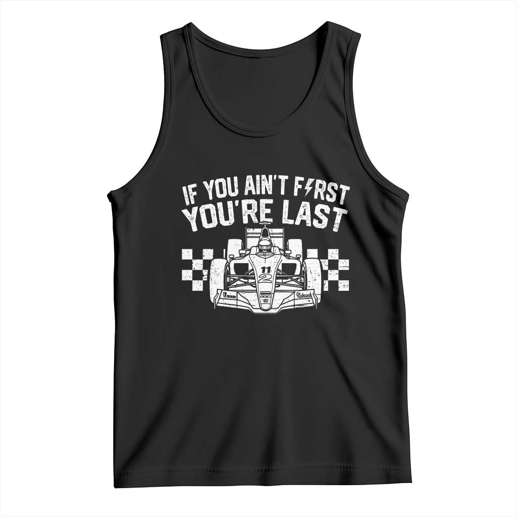 Car Racing Tank Top If You Aint First Youre Last Checkered Flag - Wonder Print Shop