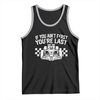 Car Racing Tank Top If You Aint First Youre Last Checkered Flag - Wonder Print Shop