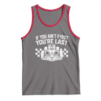 Car Racing Tank Top If You Aint First Youre Last Checkered Flag - Wonder Print Shop