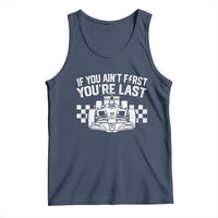 Car Racing Tank Top If You Aint First Youre Last Checkered Flag - Wonder Print Shop