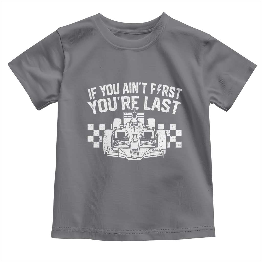 Car Racing Toddler T Shirt If You Aint First Youre Last Checkered Flag - Wonder Print Shop