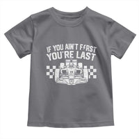 Car Racing Toddler T Shirt If You Aint First Youre Last Checkered Flag - Wonder Print Shop