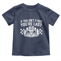 Car Racing Toddler T Shirt If You Aint First Youre Last Checkered Flag - Wonder Print Shop