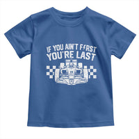 Car Racing Toddler T Shirt If You Aint First Youre Last Checkered Flag - Wonder Print Shop