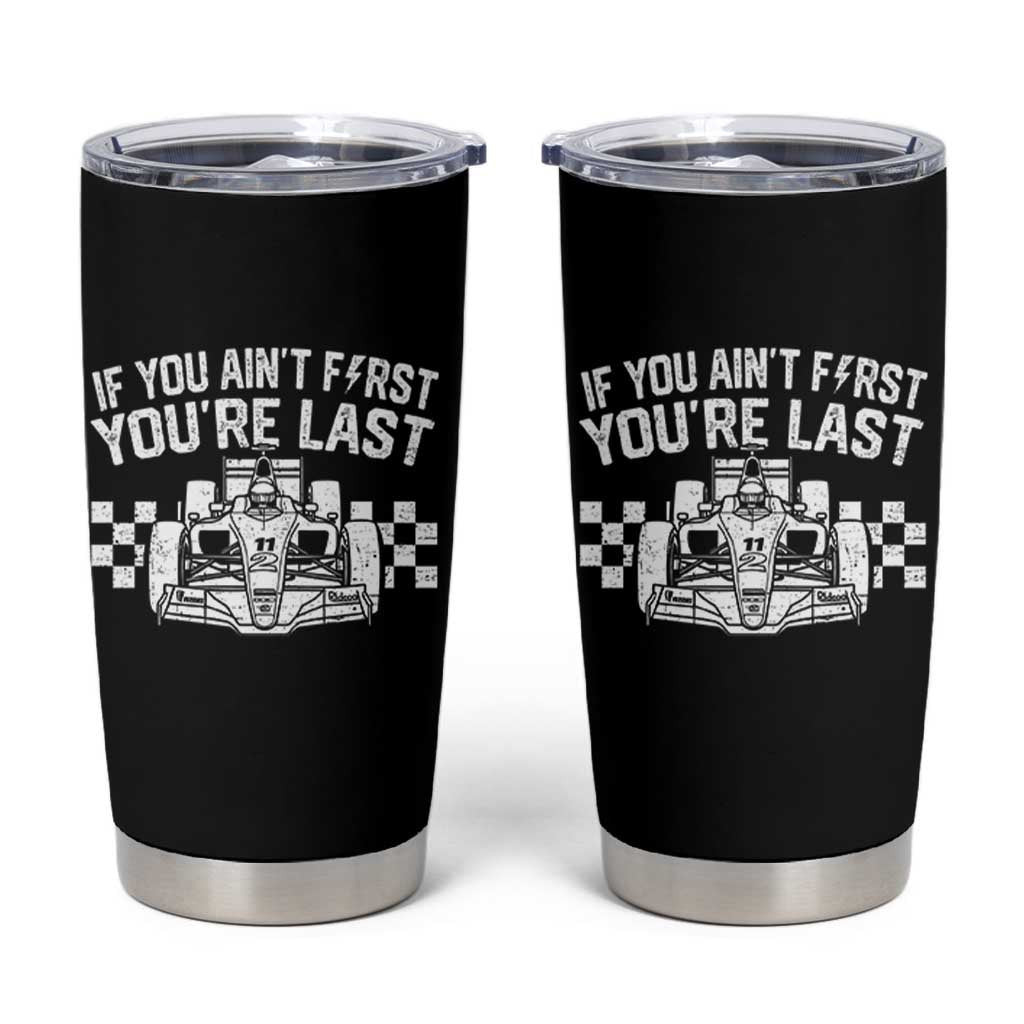 Car Racing Tumbler Cup If You Aint First Youre Last Checkered Flag - Wonder Print Shop