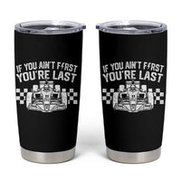 Car Racing Tumbler Cup If You Aint First Youre Last Checkered Flag - Wonder Print Shop